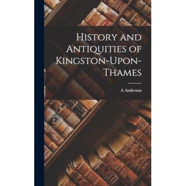Imagem de History and Antiquities of Kingston-Upon-Thames