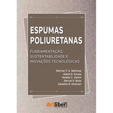 Imagem de Espumas poliuretanas - fundamentação, sustentabilidade e inovações tec