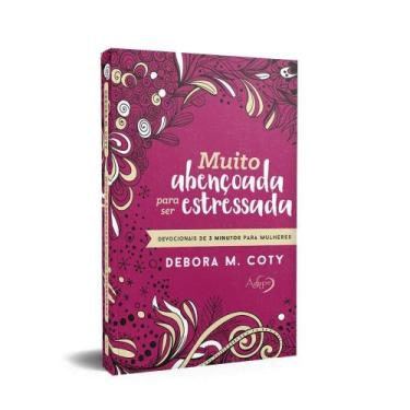 Imagem de Muito Abençoada Para Ser Estressada  Debora M. Coty - ÁGAPE