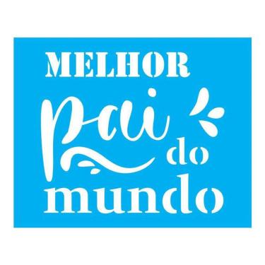 Imagem de Stencil Tamako Melhor Pai Do Mundo - 20X25 - Ref B241