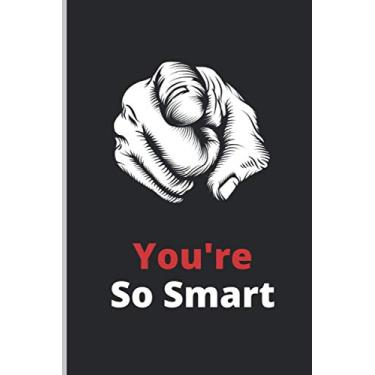 Imagem de You're So Smart: This 6x9 Ruled Notebook, Journal will be a great funny Gag Gift for anyone in the office or home. Also, a chic Birthday or Christmas ... appreciation gift or stocking stuffer.