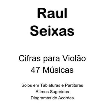 Imagem de Cifras e Solos de Raul Seixas para Violão 47 Músicas