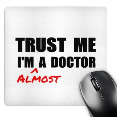 Imagem de 3dRose Mouse pad Trust Me Im Almost a Doctor Medicine ou Phd Humor presente estudante (mp_195601_1)
