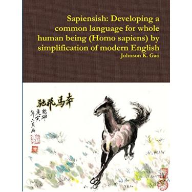 Imagem de Sapiensish: Developing a common language for whole human being (Homo sapiens) by simplification of modern English