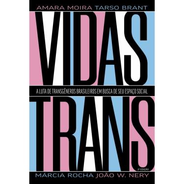 Imagem de Livro - Vidas Trans: A luta de transgêneros brasileiros em busca de seu espaço social