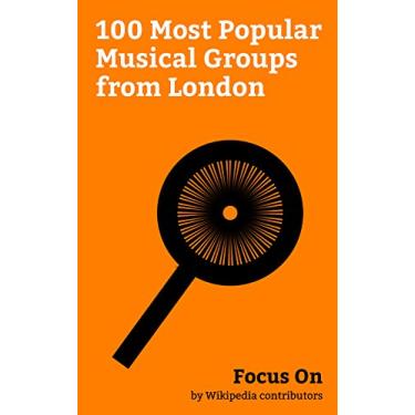 Imagem de Focus On: 100 Most Popular Musical Groups from London: One Direction, Pink Floyd, Led Zeppelin, Queen (band), The Rolling Stones, Fleetwood Mac, Coldplay, ... Bandit, Iron Maiden, etc. (English Edition)
