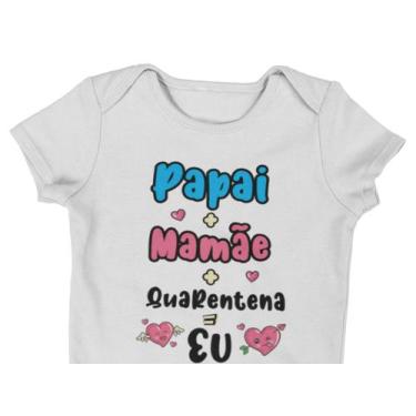 Imagem de Body Bebê Infantil Mamãe + Papai + Quarentena = Eu Branca - Del France