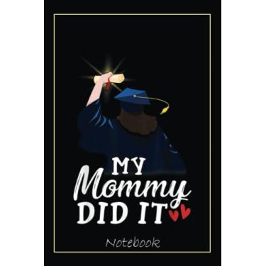 Imagem de My Mommy Did It Graduation Graduated Mom Proud Children Notebook Vintage Style: Graduation Gift Diary For Notes, Congratulations, Graduate Journal, ... Journal, 6x9 college ruled notebook