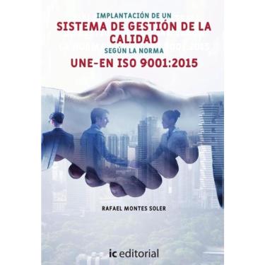 Imagem de Implantación de un Sistema de Gestión de la Calidad según la norma une-en iso 9001:2015 - Espanhol