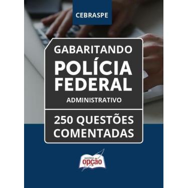 Imagem de Caderno Polícia Federal (PF) - Administrativo - 250 Questões Comentada