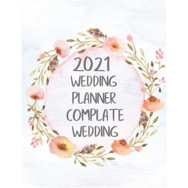 Imagem de 2021 Wedding Planner Complete Wedding Planning notebook: Complete Wedding Planning Notebook & Organizer with Checklists, Budget Planner, Worksheets, ... Book with Floral wedding planner for bride