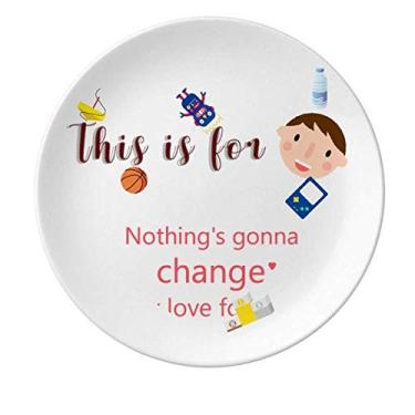 Imagem de Nothing Will Change My Love Prato de porcelana Jantar Redondo Prato Boy Man