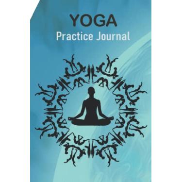 Imagem de Yoga Practice Journal: Guided Personal 120 page size 6 x 9 inch Yoga log book with motivational quotes & poses | Track your intentions, lessons, asana, postures & routine For all Yoga practices