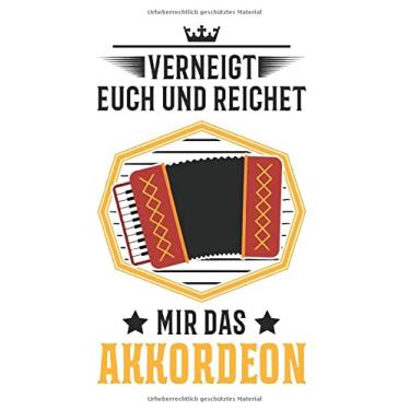 Imagem de Akkordeon Notizbuch: Verneigt euch und reichet mir das Akkordeon / 6x9 Zoll / 120 karierte Seiten Seiten