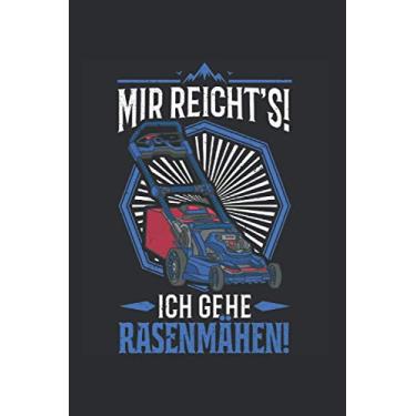 Imagem de Rasenmäher Notizbuch: Mir reicht's! Ich gehe rasenmähen Rasenmäher / 6x9 Zoll / 120 karierte Seiten Seiten