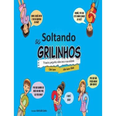 Imagem de Livro - Soltando Os Grilinhos - Vol. 1 - Primeiras Perguntas Sobre Sex