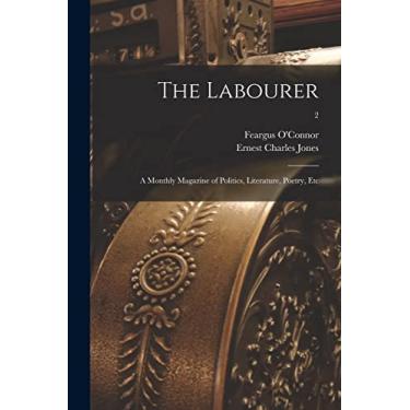 Imagem de The Labourer; a Monthly Magazine of Politics, Literature, Poetry, Etc; 2