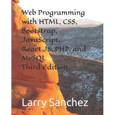 Imagem de Web Programming with HTML, CSS, Bootstrap, JavaScript, React.JS, PHP, and MySQL Third Edition