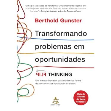 Imagem de Transformando problemas em oportunidades: Flip Thinking | Um método inovador para mudar sua forma de pensar e criar novas possibilidades