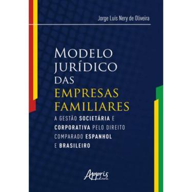 Imagem de Modelo Jurídico Das Empresas Familiares: A Gestào Societária E Corporativa Pelo Direito Comparado Es
