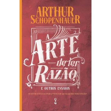 Imagem de A Arte De Ter Razão - 38 Estratégias Para Vencer Qualquer Discussão - 