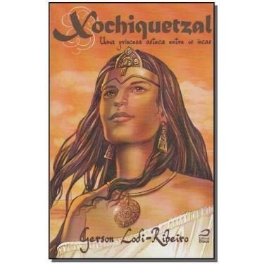 Imagem de Xochiquetzal - uma Princesa Asteca Entre os Incas - EDITORA DRACO, Sor