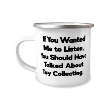 Imagem de If You Wanted Me to Listen, You Should Have Talked About Toy Collecting. Caneca de acampamento de 355 ml, presente de coleta de brinquedos, chique para amigos