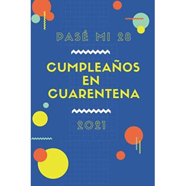 Imagem de Pasé Mi 28 Cumpleaños En Cuarentena 2021: Feliz cumpleaños 28 años en diciembre de 2020 El año en que me pusieron en cuarentena, 28 años Ideas de ... de regalo, cuarentena 28 años de cumpleaños