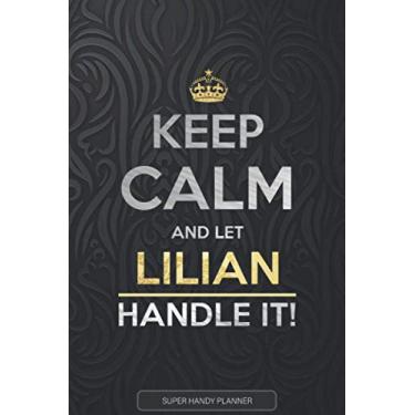 Imagem de Lilian: Keep Calm And Let Lilian Handle It - Lilian Name Custom Gift Planner Calendar Notebook Journal