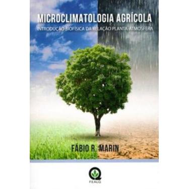 Imagem de Microclimatologia Agricola: Introdução Biofísica Da Relação Planta-atm