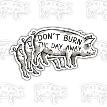 Imagem de 3 adesivos Don't Burn The Day Away Pig, decalques de vinil com citação de animal de desenho animado engraçado para laptop, caderno, diário, garrafa de água, carro, presente para adolescentes