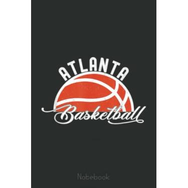 Imagem de Atlanta Basketball, Hoops, Atlanta's Biggest Fan, B-Ball Notebook: A blank lined basketball notebook 6x9 in 110 Pages that makes a fun basketball gift ... women's basketball, team basketball gifts