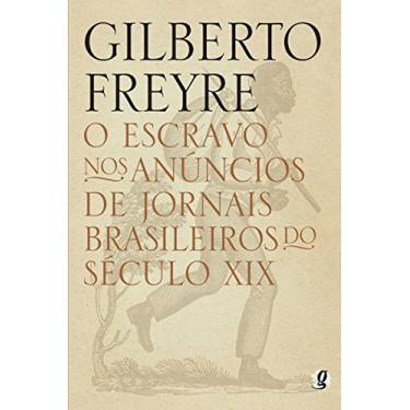 Imagem de O escravo nos anúncios de jornais brasileiros do século XIX (Gilberto Freyre)