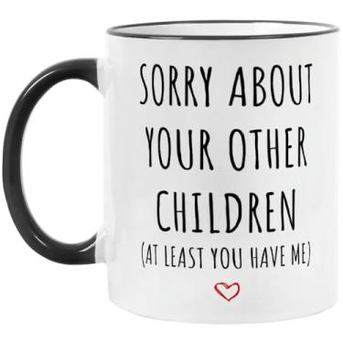 Imagem de Caneca de café engraçada presentes para papai mãe, caneca Sorry About Your Other Children, Dia das Mães, Dia dos Pais, Natal, presentes de aniversário para mãe, pai, da filha e filho, xícara de chá de