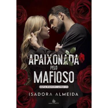 Imagem de APAIXONADA PELO MAFIOSO - Livro 2: Máfia Bianchi - Isadora Almeida - n