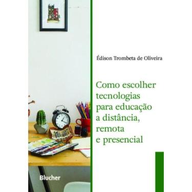 Imagem de Como Escolher Tecnologias Para Educacao A Distancia, Remota E Presencial