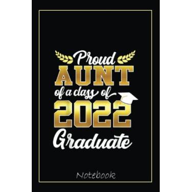 Imagem de Proud Aunt of a Class of 2022 Graduate Funny Senior of 2022 Notebook Vintage Style: Graduation Gift Diary For Notes, Congratulations, Graduate ... Journal, 6x9 college ruled notebook