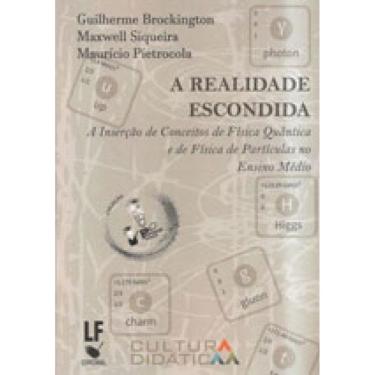 Imagem de A Realidade Escondida: A Inserção De Conceitos De Física Quântica E De Física De Partículas No Ensin