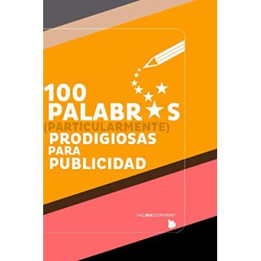 Imagem de 100 PALABRAS (particularmente) Prodigiosas para Publicidad: + 8 LECCIONES CLAVE para Profundizar en la Psicología de La Persuasión