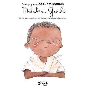 Imagem de Gente Pequena. Grandes Sonhos. Mahatma Gandhi