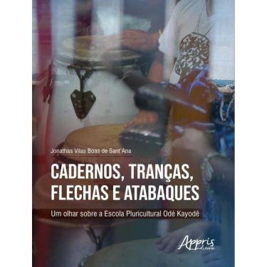 Imagem de Cadernos, Trancas, Flechas E Atabaques - Um Olhar Sobre A Escola Pluricultural Ode Kayode