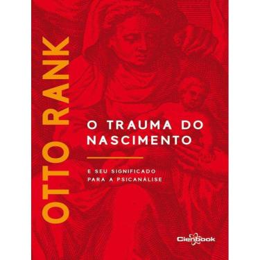 Imagem de Trauma Do Nascimento E Seu Significado Para A Psicanalise, O