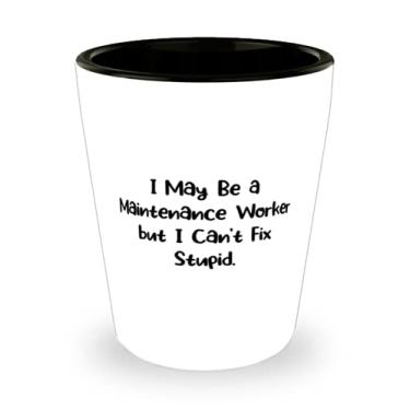 Imagem de Brilliant Maintenance worker, I May Be a Maintenance worker but I Can't Fix Stupid, Birthday Shot Glass for Maintenance worker