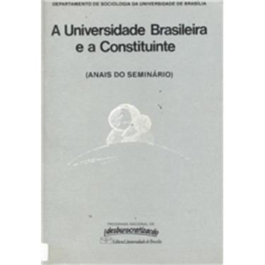 Imagem de A Universidade Brasileira E A Constituinte: Anais Do Seminário - Unb