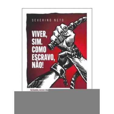 Imagem de Viver, Sim. Como Escravo, Não!