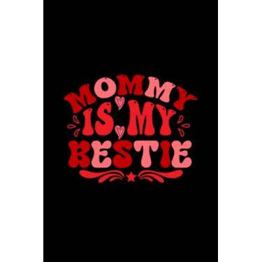 Imagem de Valentine's Day Mommy Is My Bestie: Valentines Day Gifts For Him, From Her, Funny Personalized Unique Valentines Day gifts Notebook Journal, ... Gift card, Gift from husband For wife