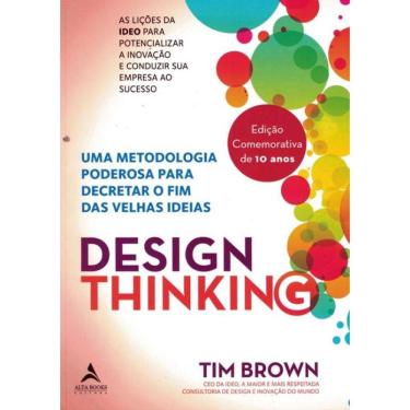 Imagem de Design Thinking - Uma Metodologia Poderosa Para Decretar O Fim Das Velhas Ideias