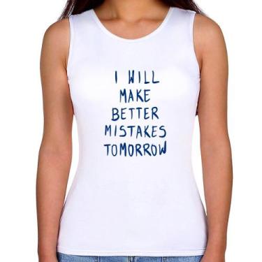 Imagem de Regata Feminina I will make better mistakes tomorrow - Foca na Moda, B