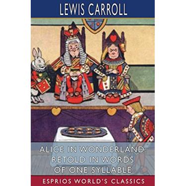 Imagem de Alice in Wonderland: Retold in Words of One Syllable (Esprios Classics)