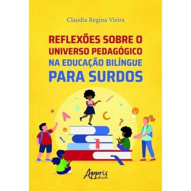 Imagem de Reflexões Sobre O Universo Pedagógico Na Educação Bilíngue Para Surdos